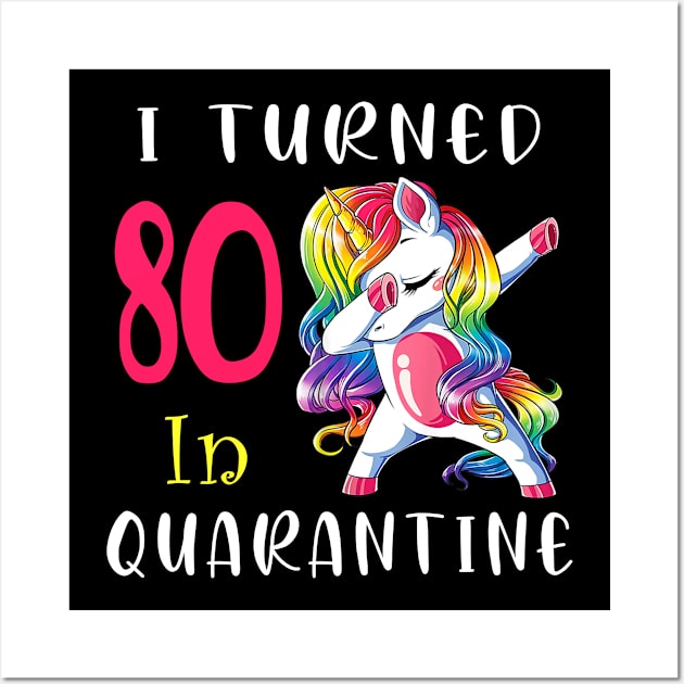 I Turned 80 in quarantine Cute Unicorn Dabbing Wall Art by Superdadlove